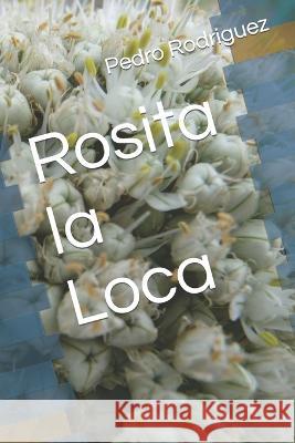 Rosita la Loca Pedro Hector Rodriguez 9798357840929 Independently Published - książka