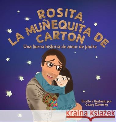 Rosita, la muñequita de cartón Cazzy Zahursky, Cazzy Zahursky, Natalia Sepúlveda 9781734295283 Circle Time Books - książka