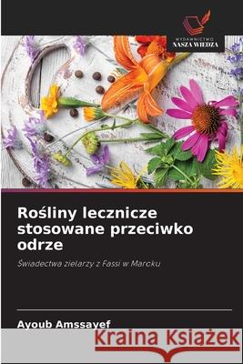 Rosliny lecznicze stosowane przeciwko odrze Amssayef, Ayoub 9786209115844 Wydawnictwo Nasza Wiedza - książka