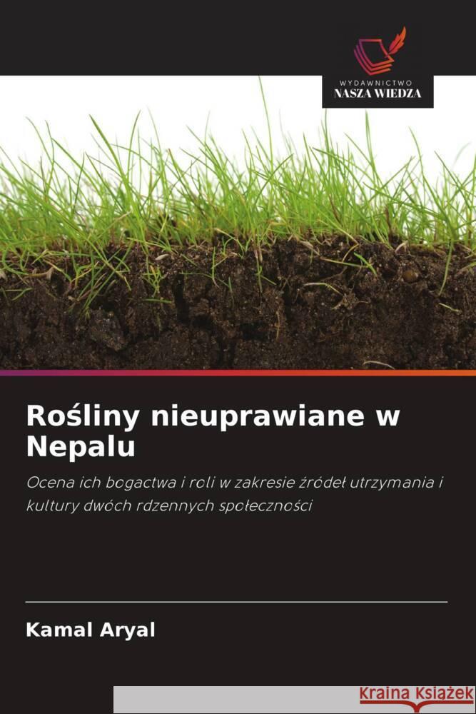 Rosliny nieuprawiane w Nepalu Aryal, Kamal 9786203296389 Wydawnictwo Nasza Wiedza - książka