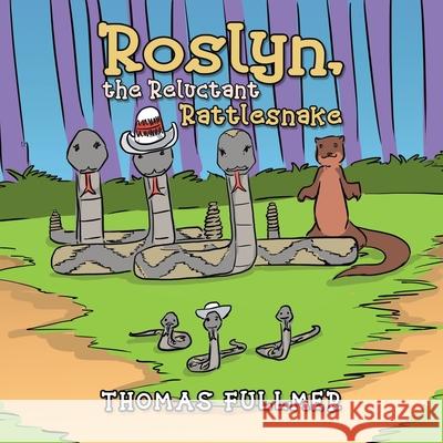 Roslyn, the Reluctant Rattlesnake Thomas Fullmer Munia Khan 9781952982156 Green Sage Agency - książka