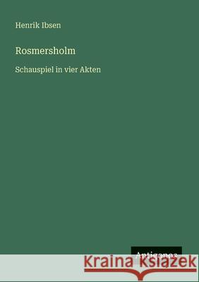 Rosmersholm: Schauspiel in vier Akten Henrik Ibsen 9783563409466 Antigonos Verlag - książka