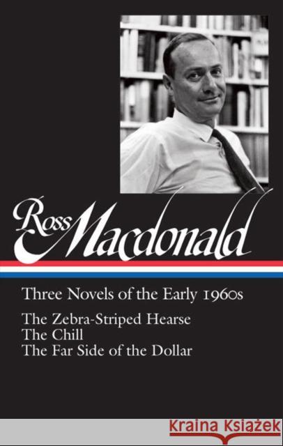 Ross Macdonald: Three Novels of the Early 1960s: The Zebra-Striped Hearse/ The Chill/ The Far Side of the Dollar (Library of America #279) Ross MacDonald 9781598534795 The Library of America - książka
