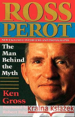 Ross Perot: The Man Behind the Myth Ken Gross 9780679744177 Random House - książka