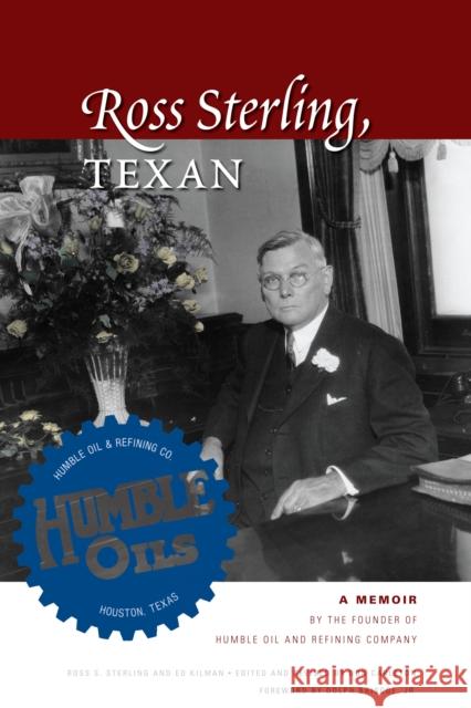 Ross Sterling, Texan: A Memoir by the Founder of Humble Oil and Refining Company Sterling, Ross S. 9780292723689 University of Texas Press - książka