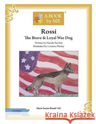 Rossi: The Brave & Loyal War Dog Haddie Bartlett Loraena Nissley A Book Me 9798842214730 Independently Published - książka