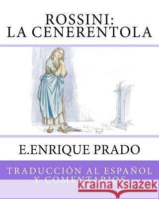 Rossini: La Cenerentola: Traduccion al Espanol y Comentarios Prado, E. Enrique 9781939423740 Jugum Press - książka