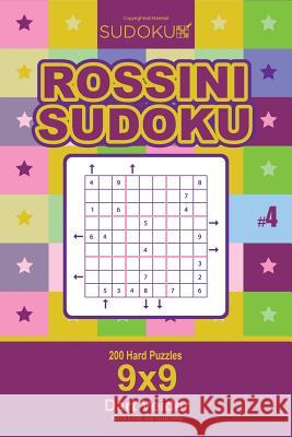 Rossini Sudoku - 200 Hard Puzzles 9x9 (Volume 4) Dart Veider 9781985014923 Createspace Independent Publishing Platform - książka