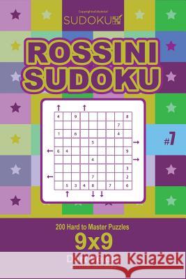 Rossini Sudoku - 200 Hard to Master Puzzles 9x9 (Volume 7) Dart Veider 9781985014978 Createspace Independent Publishing Platform - książka