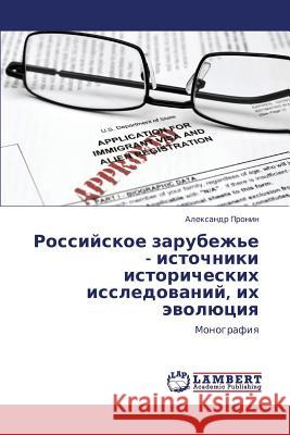 Rossiyskoe Zarubezh'e - Istochniki Istoricheskikh Issledovaniy, Ikh Evolyutsiya Pronin Aleksandr 9783659189067 LAP Lambert Academic Publishing - książka