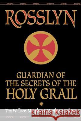 Rosslyn : Guardian of the Secrets of the Holy Grail Tim Wallace-Murphy Marilyn Hopkins 9780007332076 HARPERCOLLINS PUBLISHERS - książka