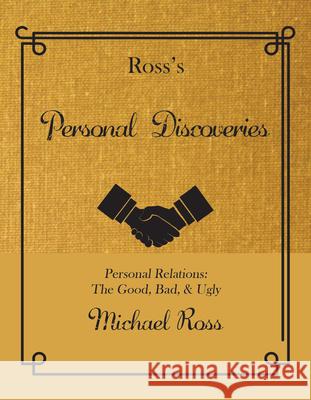 Ross's Personal Discoveries: Personal Relations: The Good, Bad, & Ugly Michael Ross 9781947856868 Rare Bird Books, a Vireo Book - książka