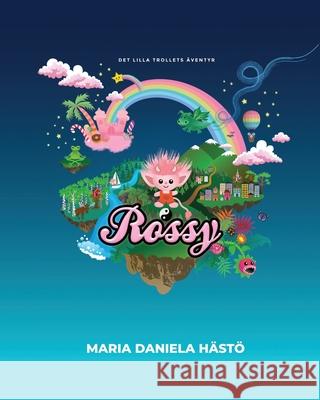 Rossy: Det lilla trollets äventyr Hästö, Maria Daniela 9789526960708 Suomen ISBN-Keskus - książka