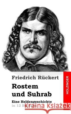 Rostem und Suhrab: Eine Heldengeschichte in 12 Büchern Ruckert, Friedrich 9781543132182 Createspace Independent Publishing Platform - książka