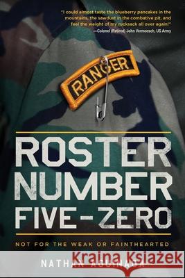 Roster Number Five-Zero: Not for the Weak or Fainthearted Nathan Aguinaga 9781646630837 Koehler Books - książka