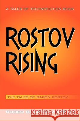 Rostov Rising: The Tales of Baron Rostov White, Roger Bourke, Jr. 9781449032234 Authorhouse - książka