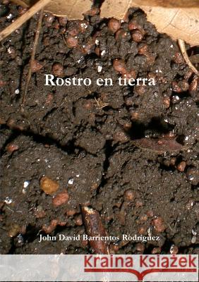 Rostro en tierra Barrientos Rodríguez, John David 9780557218462 Lulu.com - książka