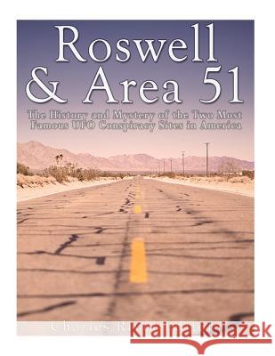 Roswell & Area 51: The History and Mystery of the Two Most Famous UFO Conspiracy Sites in America Charles River Editors 9781542769761 Createspace Independent Publishing Platform - książka