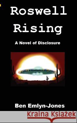 Roswell Rising: a Novel of Disclosure Emlyn-Jones, Ben 9780954222949 Aldyth Press - książka