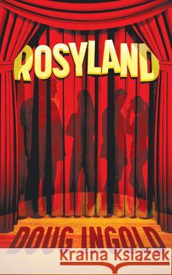 Rosyland: A Novel in III Acts Doug Ingold 9780978695194 Wolfenden - książka