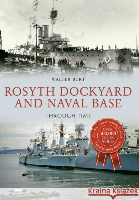 Rosyth Dockyard and Naval Base Through Time Walter Burt 9781445648965 Amberley Publishing - książka