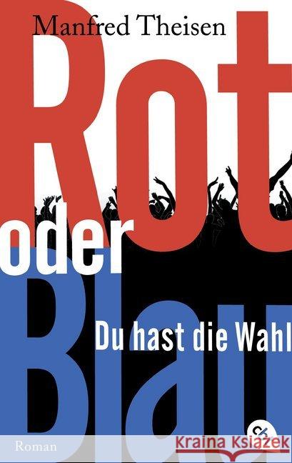 Rot oder Blau - Du hast die Wahl : Roman Theisen, Manfred 9783570312858 cbt - książka