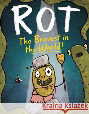 Rot, the Bravest in the World! Ben Clanton Ben Clanton 9781481467643 Atheneum Books for Young Readers - książka