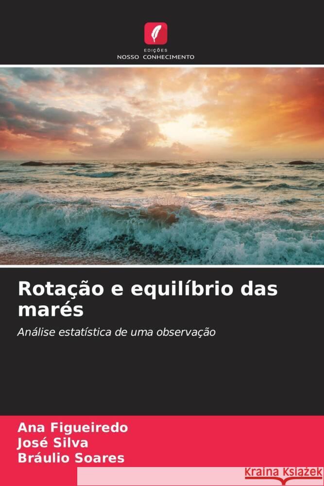 Rotação e equilíbrio das marés Figueiredo, Ana, Silva, José, Soares, Bráulio 9783330086050 Edições Nosso Conhecimento - książka