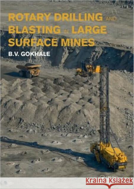 Rotary Drilling and Blasting in Large Surface Mines Balchandra V. Gokhale 9780415878784 CRC Press - książka