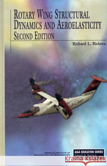 Rotary Wing Structural Dynamics and Aeroelasticity Richard L. Bielawa 9781563476983 AIAA (American Institute of Aeronautics & Ast - książka