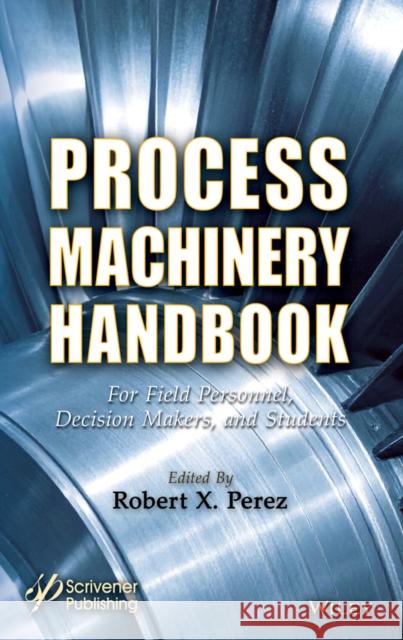 Rotating Machinery Handbook Robert X. Perez 9781394214457 Wiley-Scrivener - książka