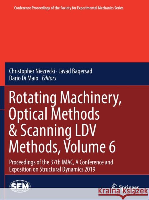 Rotating Machinery, Optical Methods & Scanning LDV Methods, Volume 6: Proceedings of the 37th Imac, a Conference and Exposition on Structural Dynamics Christopher Niezrecki Javad Baqersad Dario D 9783030129378 Springer - książka