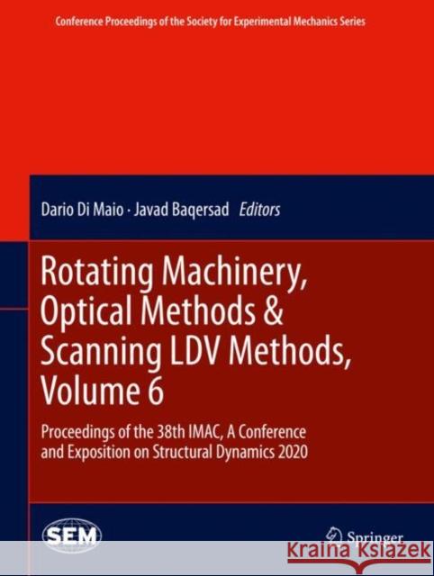 Rotating Machinery, Optical Methods & Scanning LDV Methods, Volume 6: Proceedings of the 38th Imac, a Conference and Exposition on Structural Dynamics Di Maio, Dario 9783030477202 Springer - książka