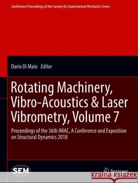 Rotating Machinery, Vibro-Acoustics & Laser Vibrometry, Volume 7: Proceedings of the 36th Imac, a Conference and Exposition on Structural Dynamics 201 Di Maio, Dario 9783319746920 Springer - książka
