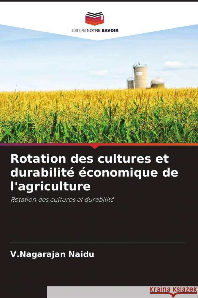 Rotation des cultures et durabilité économique de l'agriculture Naidu, V.Nagarajan 9786203271911 Editions Notre Savoir - książka