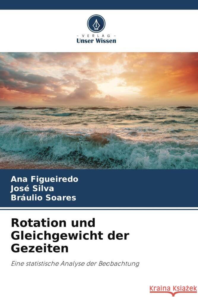 Rotation und Gleichgewicht der Gezeiten Figueiredo, Ana, Silva, José, Soares, Bráulio 9783330085725 Verlag Unser Wissen - książka