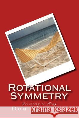 Rotational Symmetry: Geometry is King Blackman, Don 9781532907005 Createspace Independent Publishing Platform - książka