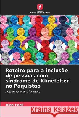 Roteiro para a inclusão de pessoas com síndrome de Klinefelter no Paquistão Hina Fazil 9786205291320 Edicoes Nosso Conhecimento - książka