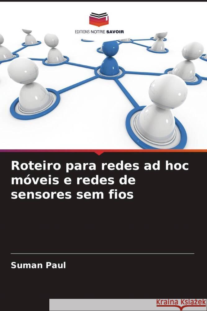 Roteiro para redes ad hoc móveis e redes de sensores sem fios Paul, Suman 9786205236086 Editions Notre Savoir - książka