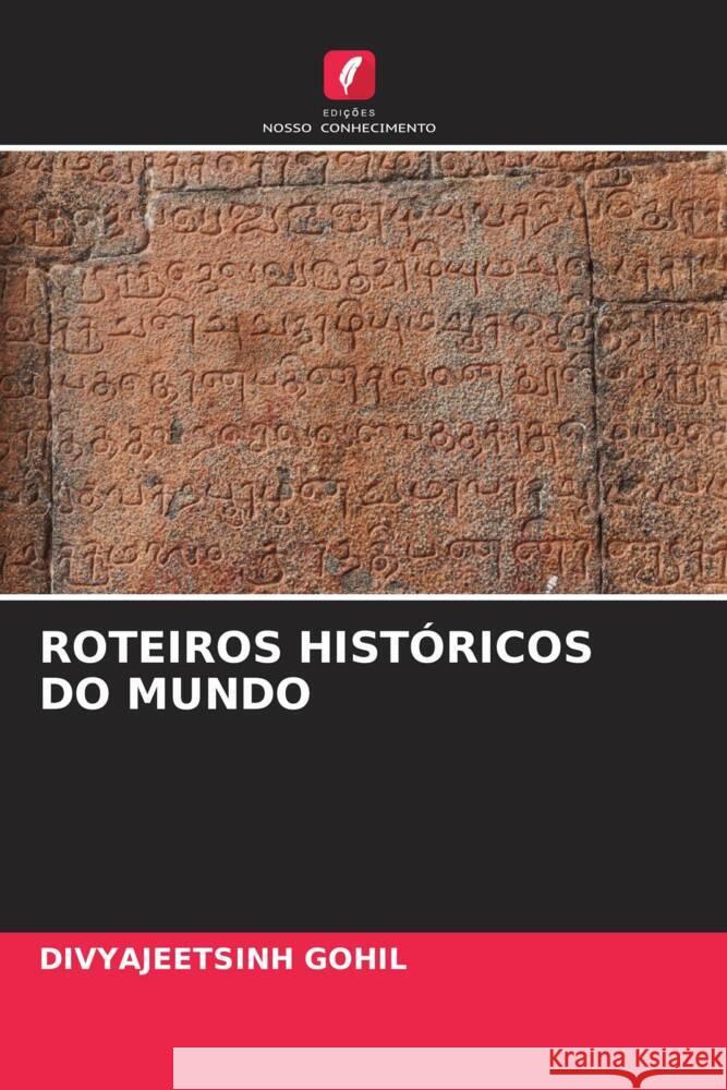 Roteiros Hist?ricos Do Mundo Divyajeetsinh Gohil 9786208145224 Edicoes Nosso Conhecimento - książka