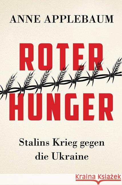 Roter Hunger : Stalins Krieg gegen die Ukraine Applebaum, Anne 9783827500526 Siedler - książka