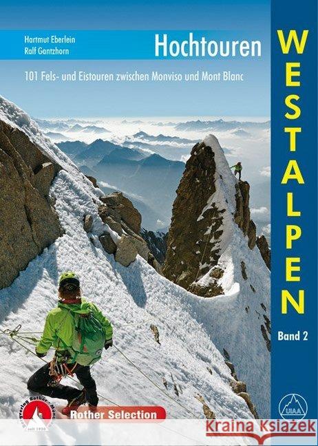 Rother Selection Hochtouren Westalpen. Bd.2 : 101 Fels- und Eistouren zwischen Monviso und Mont Blanc Eberlein, Hartmut; Gantzhorn, Ralf 9783763331604 Bergverlag Rother - książka