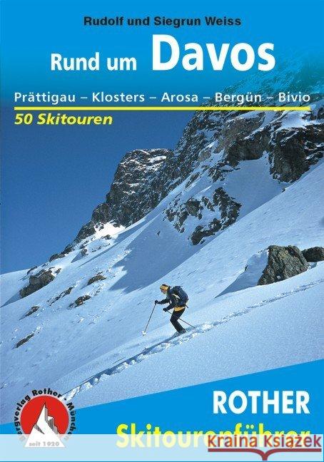 Rother Skitourenführer Rund um Davos : Prättigau - Klosters - Arosa - Bergün - Bivio. 50 ausgewählte Skitouren Weiss, Rudolf Weiss, Siegrun  9783763359035 Bergverlag Rother - książka