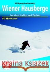 Rother Skitourenführer Wiener Hausberge : Zwischen Hochkar und Wechsel. 50 Touren Ladenbauer, Wolfgang   9783763359271 Bergverlag Rother - książka
