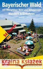 Rother Wanderbuch Bayerischer Wald - Wandern & Einkehren : Mit Oberpfälzer Wald und Böhmerwald. 54 Touren. Mit GPS-Daten Krötz, Eva 9783763331246 Bergverlag Rother - książka