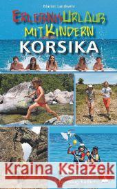 Rother Wanderbuch Erlebnisurlaub mit Kindern Korsika : 40 Wanderungen und Ausflüge. Mit GPS-Tracks Landwehr, Marion 9783763330584 Bergverlag Rother - książka