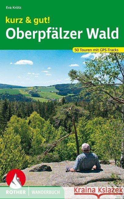 Rother Wanderbuch kurz & gut! Oberpfälzer Wald Krötz, Eva 9783763332687 Bergverlag Rother - książka