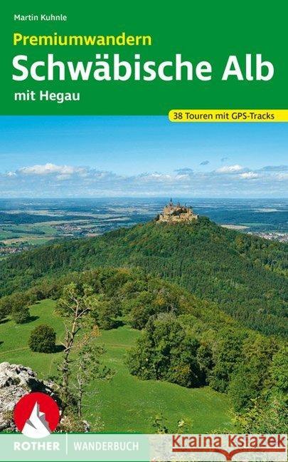 Rother Wanderbuch Premiumwandern Schwäbische Alb : mit Hegau. 38 Touren mit GPS-Tracks Kuhnle, Martin 9783763332663 Bergverlag Rother - książka