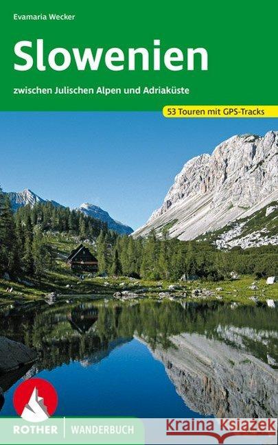 Rother Wanderbuch Slowenien : 53 Touren zwischen Julischen Alpen und Adriaküste mit GPS-Tracks Wecker, Evamaria 9783763330829 Bergverlag Rother - książka