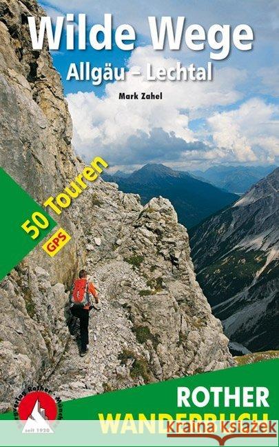 Rother Wanderbuch Wilde Wege Allgäu - Lechtal : 50 Touren. Mit GPS-Daten Zahel, Mark 9783763331536 Bergverlag Rother - książka